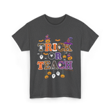 Trick Or Teach Halloween Teacher T-Shirt - Dark Heather