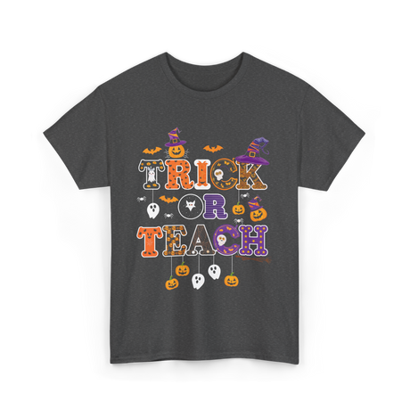 Trick Or Teach Halloween Teacher T-Shirt - Dark Heather