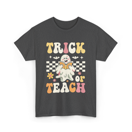 Trick or Teach Halloween Teacher T-Shirt - Dark Heather