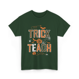 Trick Or Teach Halloween Teacher T-Shirt - Forest Green