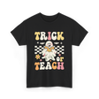 Trick or Teach Halloween Teacher T-Shirt - Black