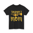 Trumpet Mom Musician Mother T-Shirt - Black