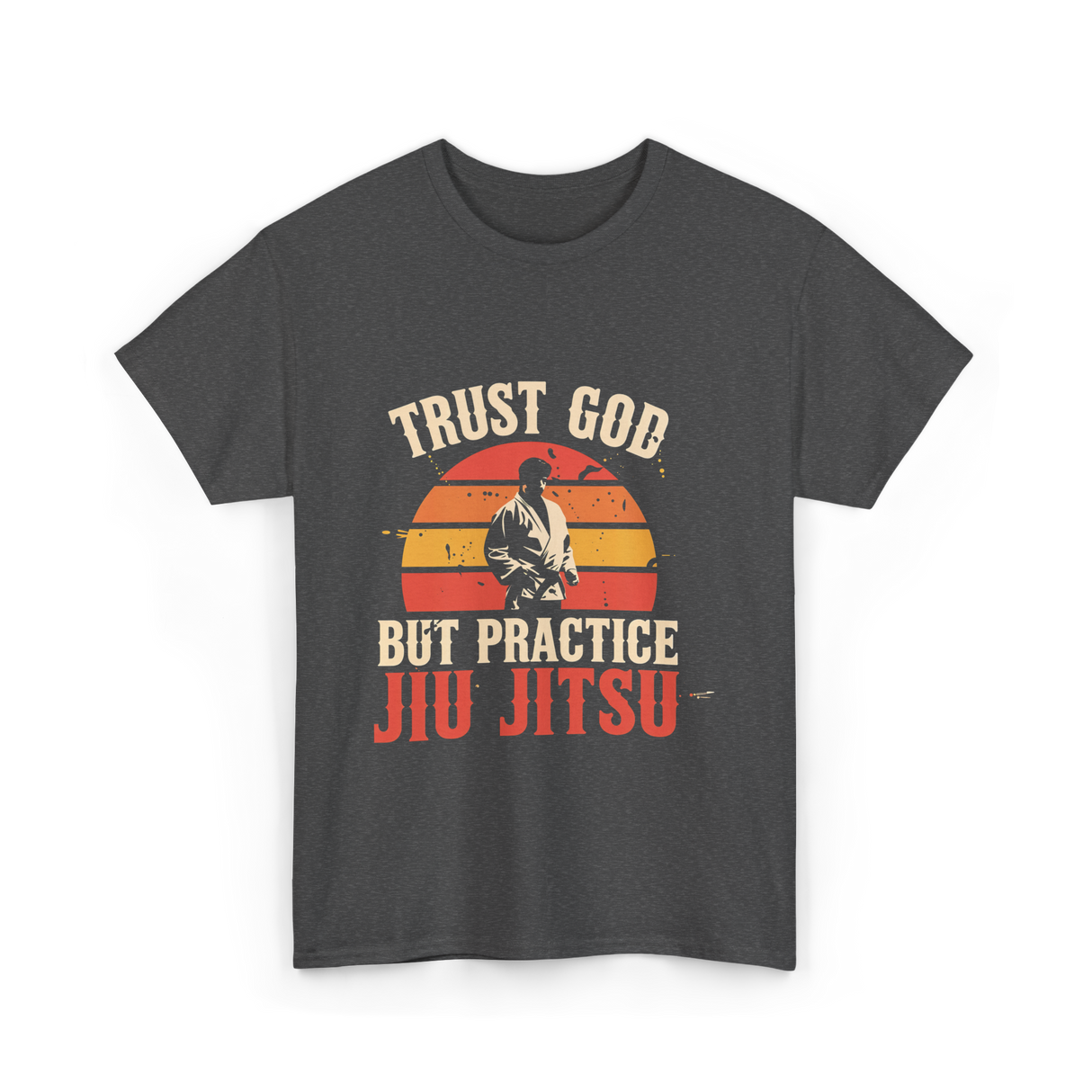 Trust God But Practice Jiu Jitsu Jiu Jitsu T-Shirt - Dark Heather