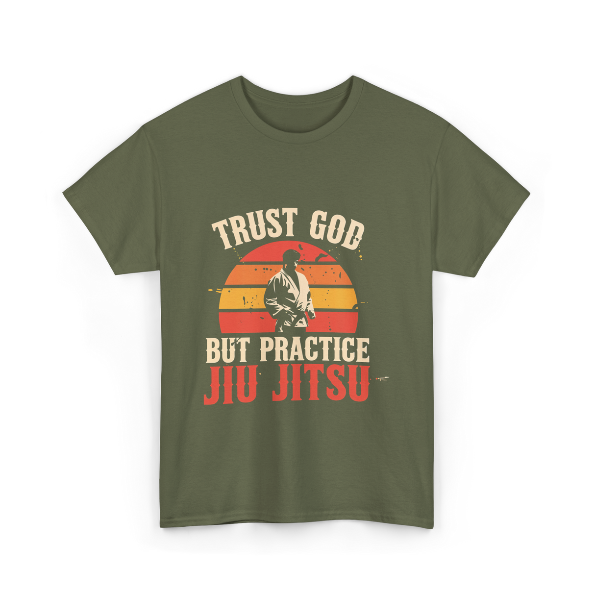 Trust God But Practice Jiu Jitsu Jiu Jitsu T-Shirt - Military Green