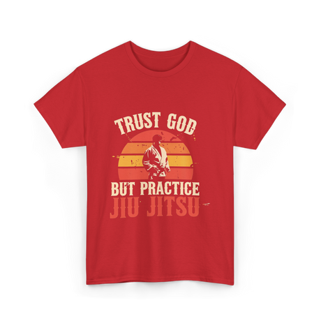 Trust God But Practice Jiu Jitsu Jiu Jitsu T-Shirt - Red