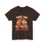 Trust God But Practice Jiu Jitsu Jiu Jitsu T-Shirt - Dark Chocolate