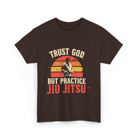 Trust God But Practice Jiu Jitsu Jiu Jitsu T-Shirt - Dark Chocolate