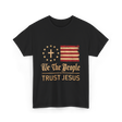 Trust Jesus Patriotism T-Shirt - Black