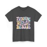 Twinning With My Bestie Friendship T-Shirt - Dark Heather