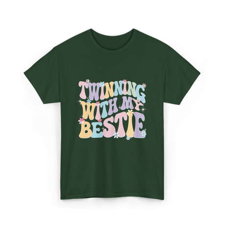 Twinning With My Bestie Friendship T-Shirt - Forest Green