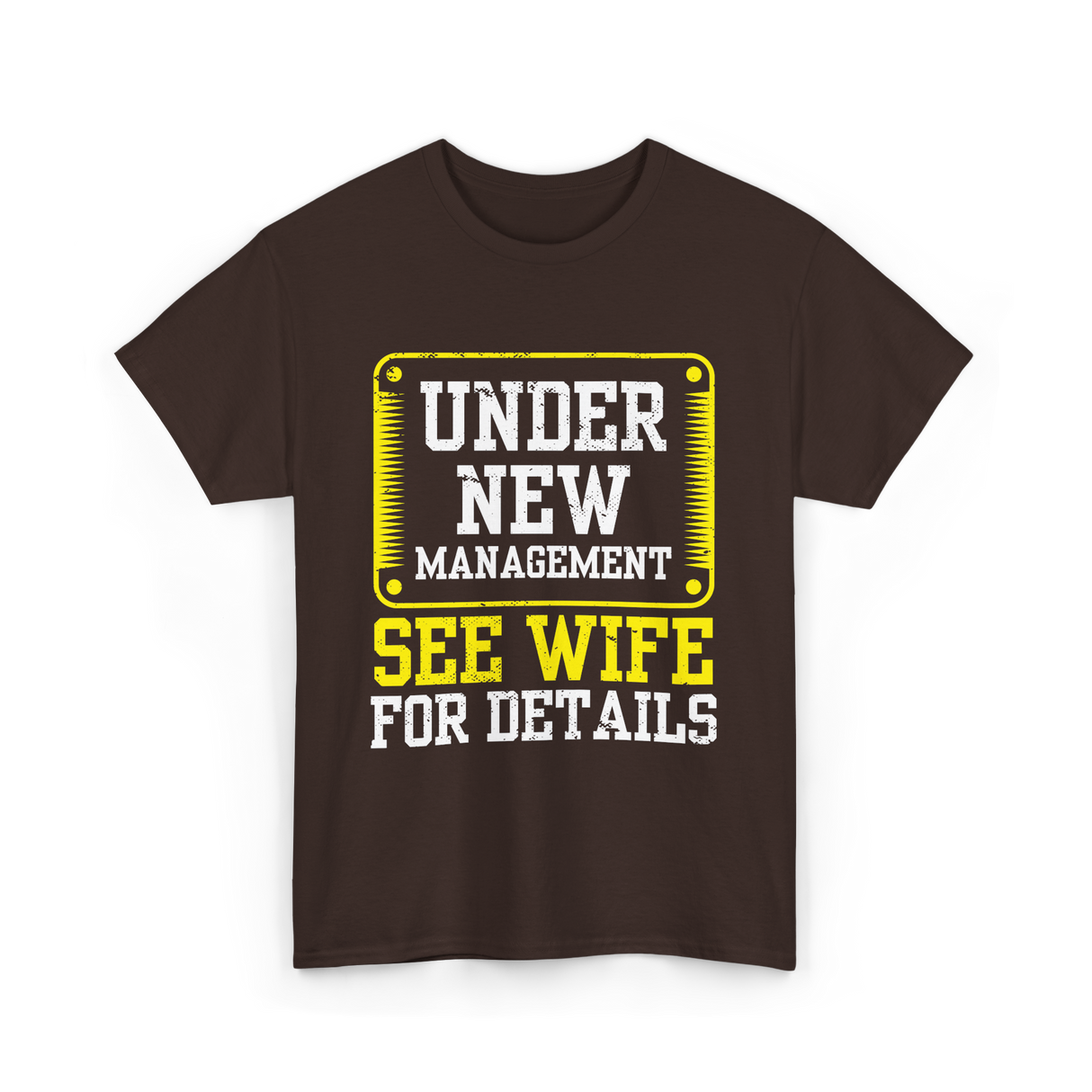 Under New Management T-Shirt - Dark Chocolate