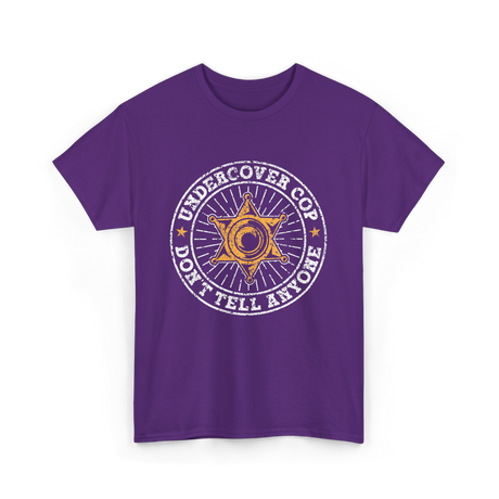 Undercover Cop Don't Tell Anyone Police T-Shirt - Purple