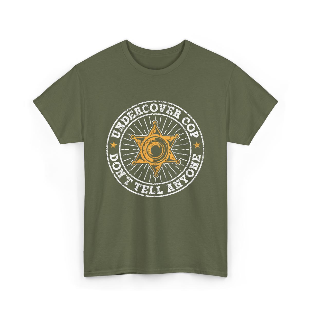 Undercover Cop Don't Tell Anyone Police T-Shirt - Military Green