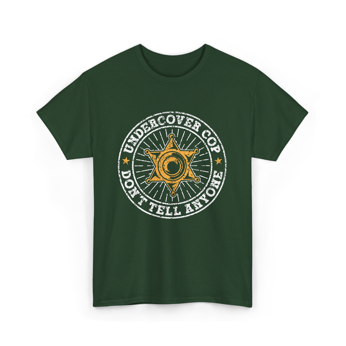 Undercover Cop Don't Tell Anyone Police T-Shirt - Forest Green