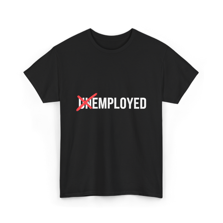 Unemployed No More Job Transition T-Shirt - Black