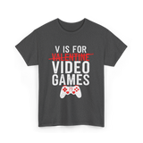 V is for Video Games Gamer T-Shirt - Dark Heather