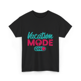 Vacation Mode On Vacation T-Shirt - Black