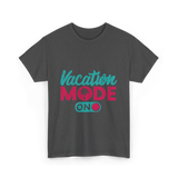 Vacation Mode On Vacation T-Shirt - Dark Heather