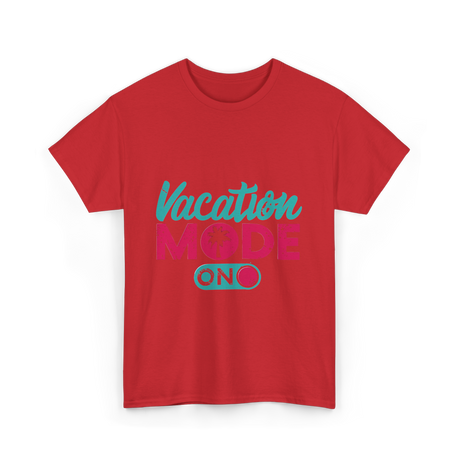 Vacation Mode On Vacation T-Shirt - Red