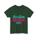 Vacation Mode On Vacation T-Shirt - Forest Green