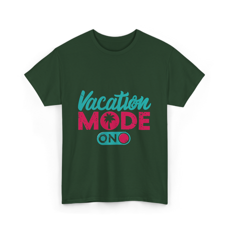 Vacation Mode On Vacation T-Shirt - Forest Green