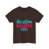 Vacation Mode On Vacation T-Shirt - Dark Chocolate