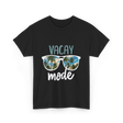 Vacay Mode Vacation Getaway T-Shirt - Black