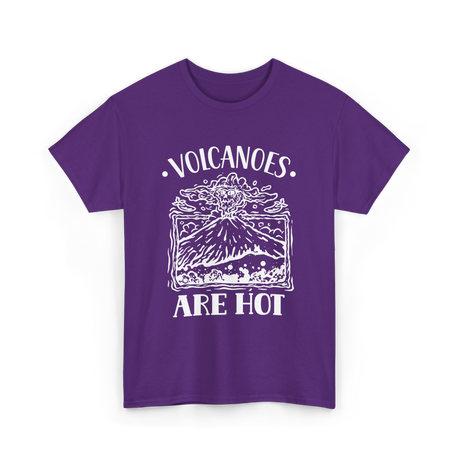 Volcanoes Are Hot Geology T-Shirt - Purple