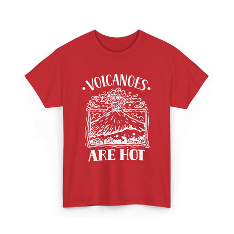 Volcanoes Are Hot Geology T-Shirt - Red