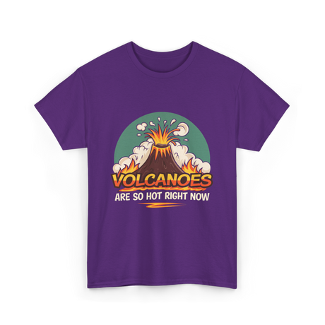 Volcanoes Are Hot Volcanoes T-Shirt - Purple