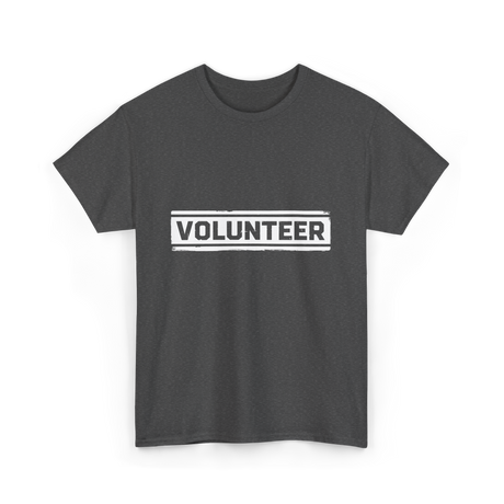 Volunteer Volunteer Work T-Shirt - Dark Heather