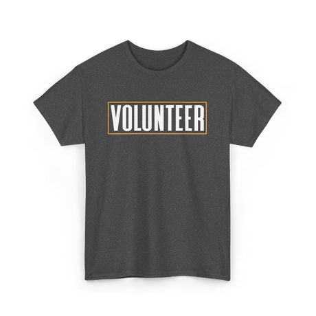 Volunteer Volunteerism Kindness T-Shirt - Dark Heather