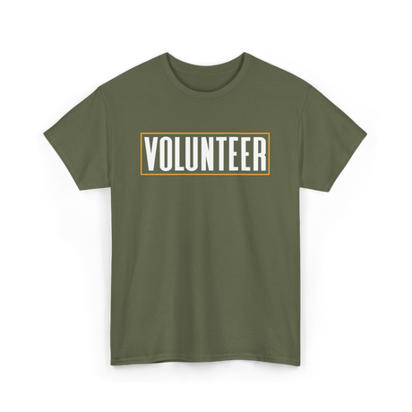 Volunteer Volunteerism Kindness T-Shirt - Military Green