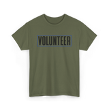 Volunteer Work Volunteering Volunteers T-Shirt - Military Green