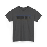 Volunteer Work Volunteering Volunteers T-Shirt - Dark Heather