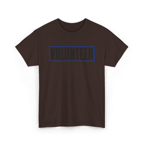 Volunteer Work Volunteering Volunteers T-Shirt - Dark Chocolate