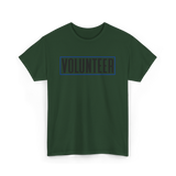 Volunteer Work Volunteering Volunteers T-Shirt - Forest Green
