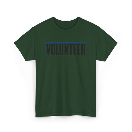 Volunteer Work Volunteering Volunteers T-Shirt - Forest Green