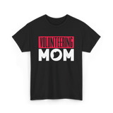 Volunteering Mom Volunteer Mom T-Shirt - Black