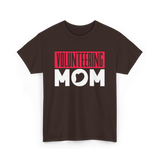 Volunteering Mom Volunteer Mom T-Shirt - Dark Chocolate