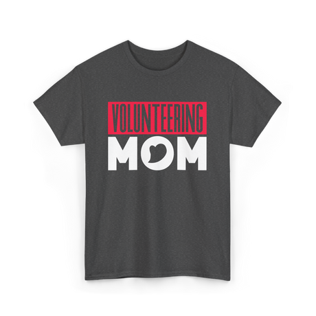 Volunteering Mom Volunteer Mom T-Shirt - Dark Heather