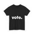 Vote Election Voting T-Shirt - Black