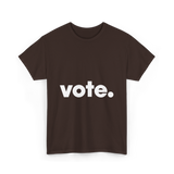 Vote Election Voting T-Shirt - Dark Chocolate