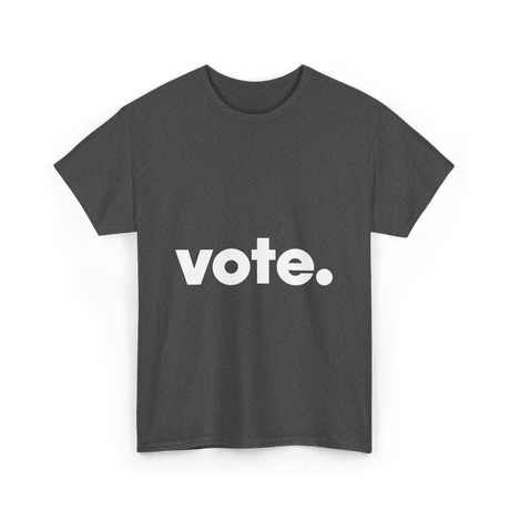 Vote Election Voting T-Shirt - Dark Heather