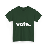 Vote Election Voting T-Shirt - Forest Green