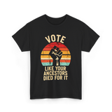 Vote Like Your Ancestors Activism T-Shirt - Black