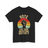 Vote Like Your Ancestors Activism T-Shirt - Black