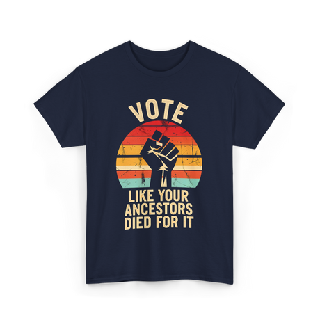 Vote Like Your Ancestors Activism T-Shirt - Navy