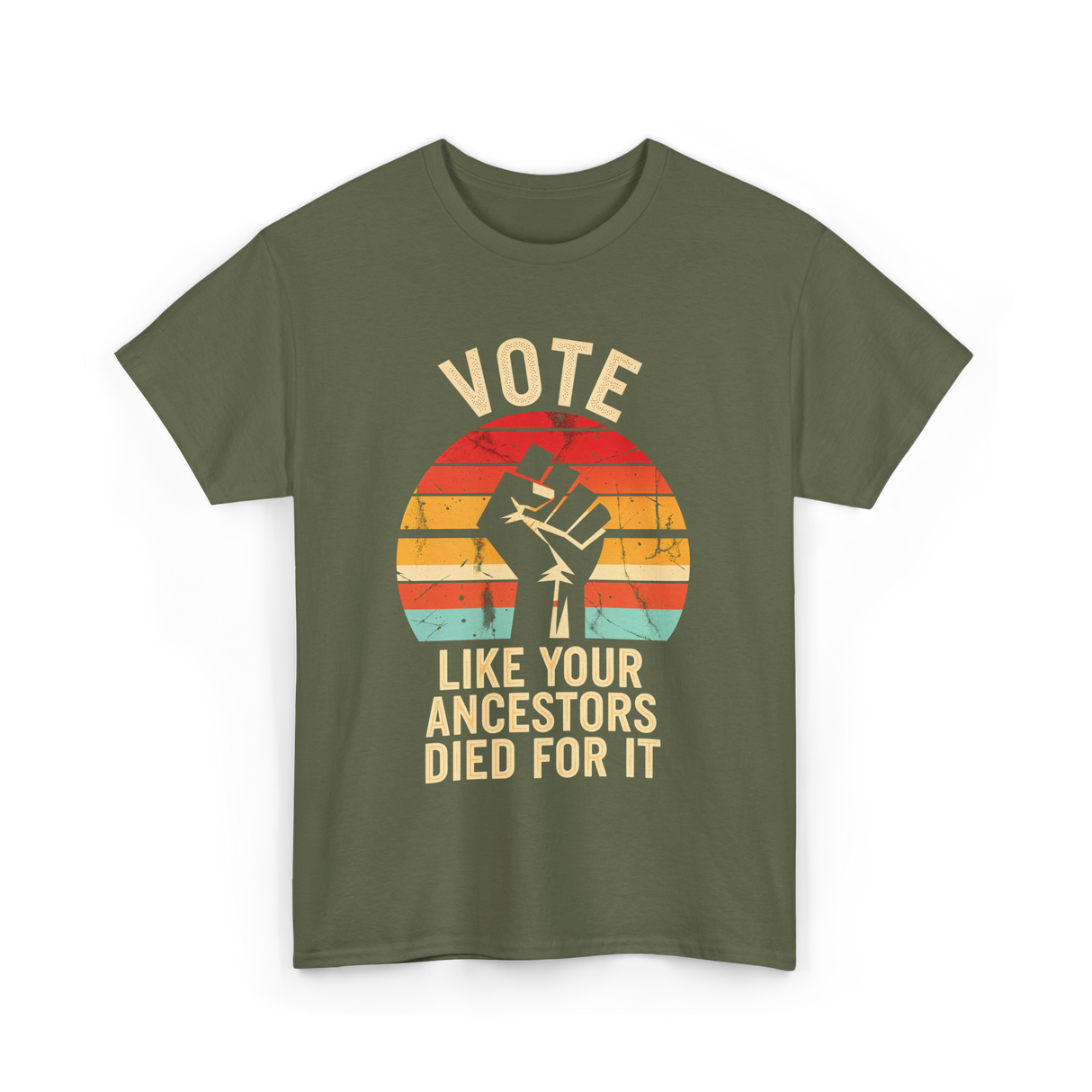 Vote Like Your Ancestors Activism T-Shirt - Military Green