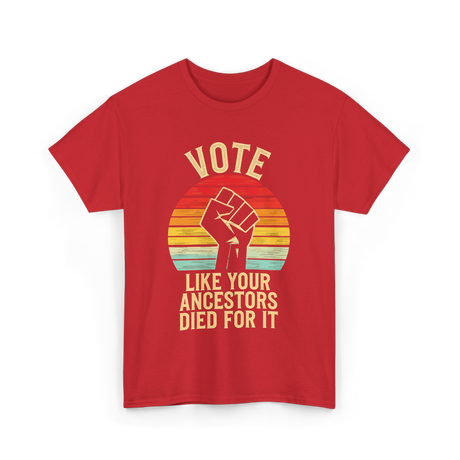 Vote Like Your Ancestors Activism T-Shirt - Red